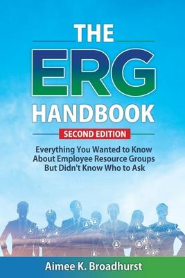 The ERG Handbook: Everything You Wanted to Know About ERGs but Didn't Know Who to Ask