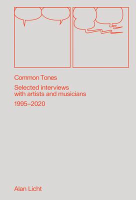 Common Tones: Selected Interviews with Artists and Musicians 1995-2020