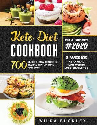 Keto Diet Cookbook #2020: 700 Quick & Easy Ketogenic Recipes that Anyone Can Cook 2-week Keto Meal Plan & Weight Loss Challenge