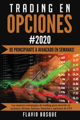 Trading en Opciones: De principiante a avanzado en semanas! Las mejores estrategias de trading para invertir en acciones, divisas, futures