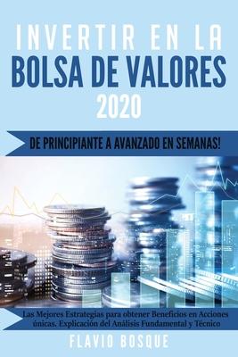 Invertir en la Bolsa de Valores: De principiante a avanzado en semanas! Las mejores estrategias de trading para obtener ganancias en acciones nicas.