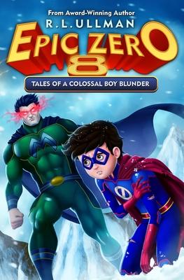 Epic Zero 8: Tales of a Colossal Boy Blunder