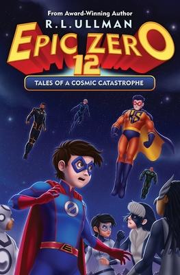 Epic Zero 12: Tales of a Cosmic Catastrophe