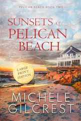 Sunsets At Pelican Beach LARGE PRINT (Pelican Beach Series Book 2) Subscription