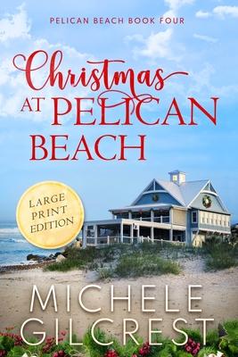 Christmas At Pelican Beach LARGE PRINT (Pelican Beach Series Book 4)