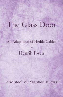 The Glass Door: An Adaptation of Hedda Gabler by Henrik Ibsen Subscription