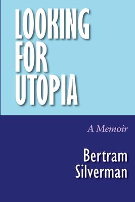 Looking for Utopia: A Memoir