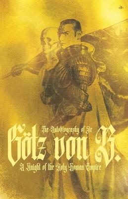 The Autobiography of Sir Gtz von Berlichingen