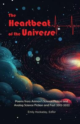 The Heartbeat of the Universe: Poems from Asimov's Science Fiction and Analog Science Fiction and Fact 2012-2022