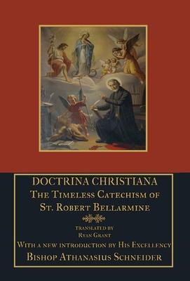 Doctrina Christiana: The Timeless Catechism of St. Robert Bellarmine