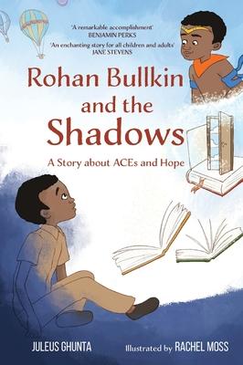 Rohan Bullkin and the Shadows: A Story about ACEs and Hope