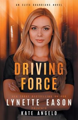 Driving Force: An Elite Guardians Novel