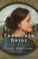 His Treasured Bride: A Bride Ships Novel Subscription