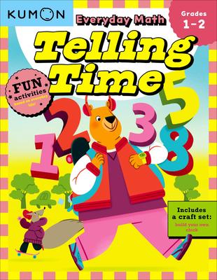 Kumon Everyday Math: Telling Time-Fun Activities for Grades 1-2-Complete with Craft Set to Build Your Own Clock!