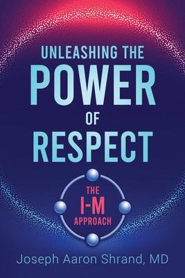 Unleashing the Power of Respect: The I-M Approach