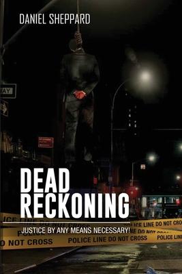 Dead Reckoning: Justice By Any Means Necessary!