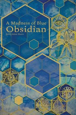 A Madness of Blue Obsidian