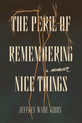 The Peril of Remembering Nice Things