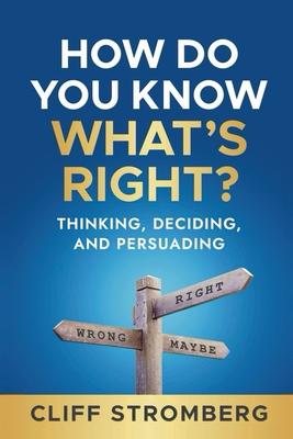 How Do You Know What's Right?: Thinking, Deciding, and Persuading Subscription