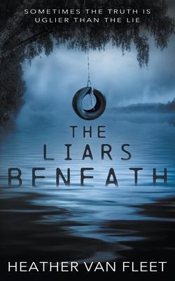 The Liars Beneath: A YA Romantic Suspense Novel