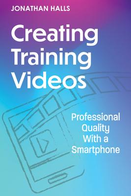 Creating Training Videos: Professional Quality with a Smartphone