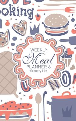 Weekly Meal Planner And Grocery List: Hardcover Book Family Food Menu Prep Journal With Sorted Grocery List - 52 Week 6 x 9 Hardbound Food Strategy No