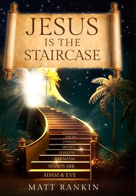 Jesus is the Staircase: The Only Way to Heaven