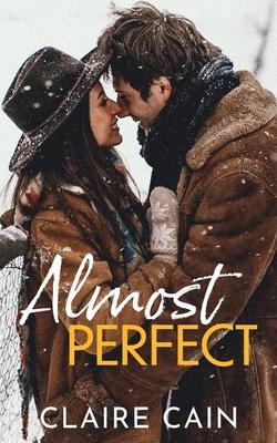 Almost Perfect: A Sweet Small Town Opposites Attract Romance