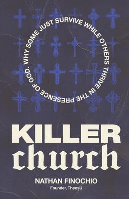 Killer Church: Why Some Just Survive and Others Thrive in the Presence of God