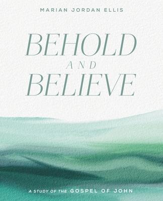 Behold and Believe: A Study of the Gospel of John with Video Access