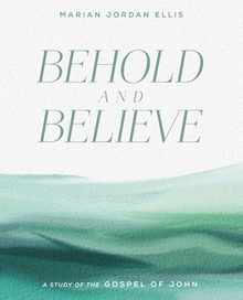 Behold and Believe: A Study of the Gospel of John with Video Access