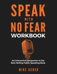 Speak With No Fear Workbook: An Interactive Companion to the Best-Selling Public Speaking Book Subscription