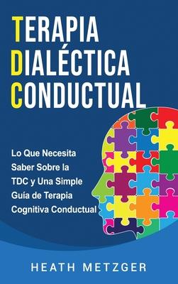 Terapia dialctica conductual: Lo que necesita saber sobre la TDC y una ...