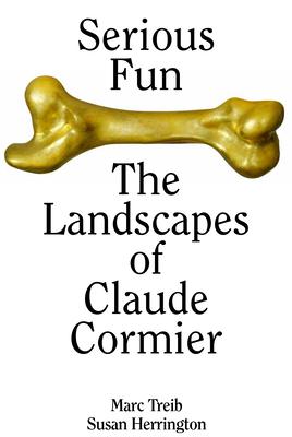 Serious Fun: The Landscapes of Claude Cormier