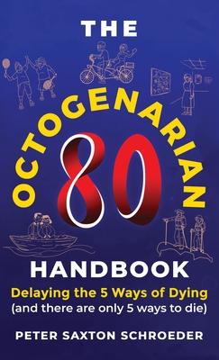 The Octogenarian Handbook: Delaying the 5 Ways of Dying