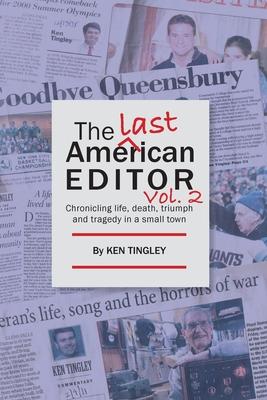 The Last American Editor Vol. 2: Chronicling Life, Death, Triumph and Tragedy in a Small Town