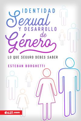 Identidad Sexual Y Desarrollo de Gnero: Lo Que Seguro Debes Saber