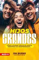 Hijos Grandes: Cmo Lograr Vnculos Sanos Mientras Se Independizan (Grown Children: How to Achieve Healthy Bonds to Help Them Become Independent Young Subscription
