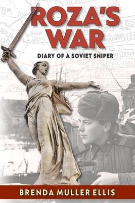 Roza's War: Diary of a Soviet Sniper