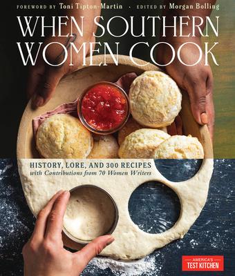 When Southern Women Cook: History, Lore, and 300 Recipes with Contributions from 70 Women Writers