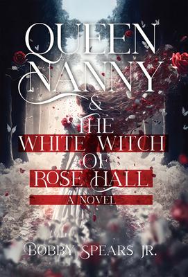 Queen Nanny & the White Witch of Rosehall