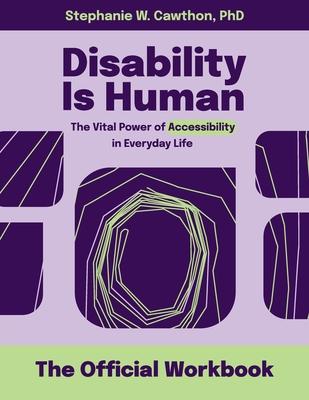 Disability Is Human: The Vital Power of Accessibility in Everyday Life The Official Workbook