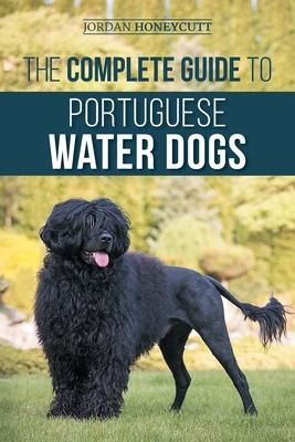 The Complete Guide to Portuguese Water Dogs: Choosing, Raising, Training, Socializing, Feeding, and Loving Your New PWD Subscription