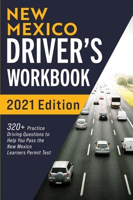 New Mexico Driver's Workbook: 320+ Practice Driving Questions to Help You Pass the New Mexico Learner's Permit Test