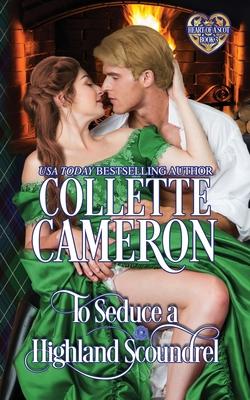 To Seduce a Highland Scoundrel: A Passionate Enemies to Lovers Scottish Highlander Historical Mystery Romance Adventure