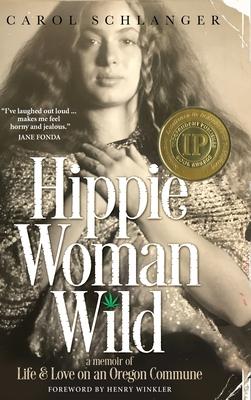 Hippie Woman Wild: A Memoir of Life & Love on an Oregon Commune