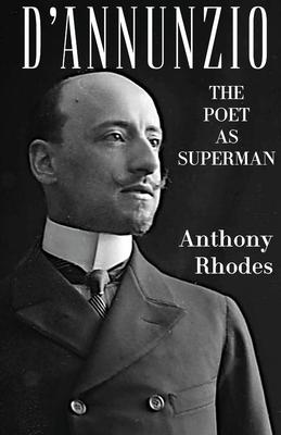 D'Annunzio: The Poet as Superman