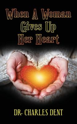 When A Woman Gives Up Her Heart