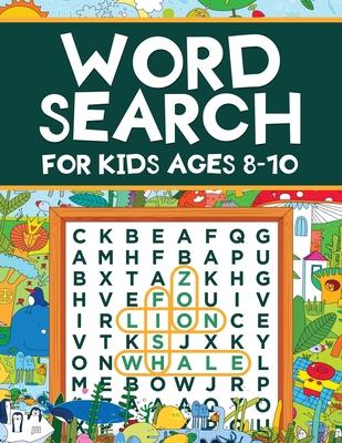 Word Search for Kids Ages 8-10: Word Search Puzzles: Learn New Vocabulary, Use your Logic and Find the Hidden Words in Fun Word Search Puzzles! Activi