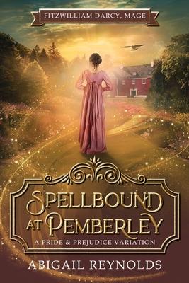 Spellbound at Pemberley: A Pride & Prejudice Variation